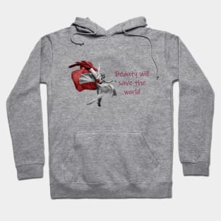 Beauty will save the world Hoodie